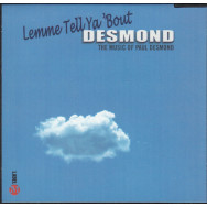 Paul Desmond – Lemme Tell Ya 'Bout Desmond: The Music Of Paul Desmond